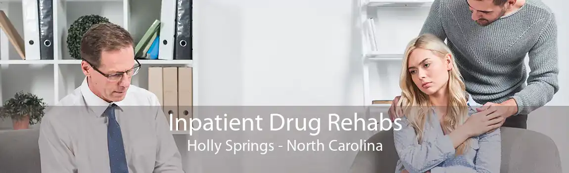 Inpatient Drug Rehabs Holly Springs - North Carolina