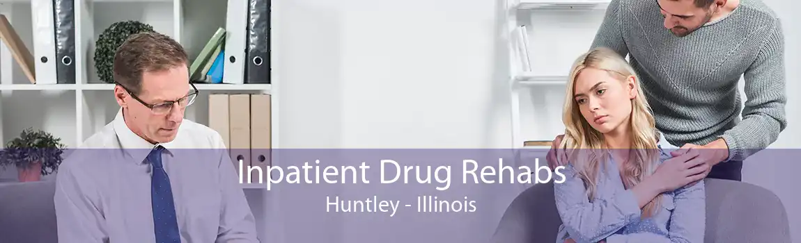 Inpatient Drug Rehabs Huntley - Illinois