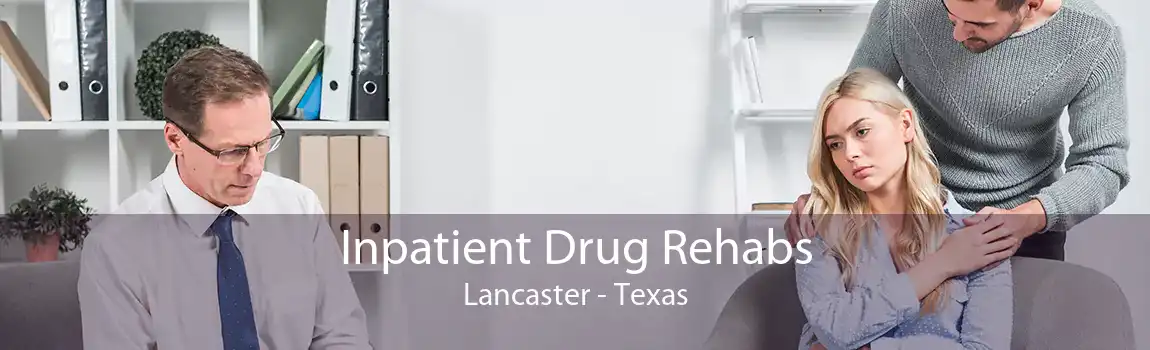 Inpatient Drug Rehabs Lancaster - Texas
