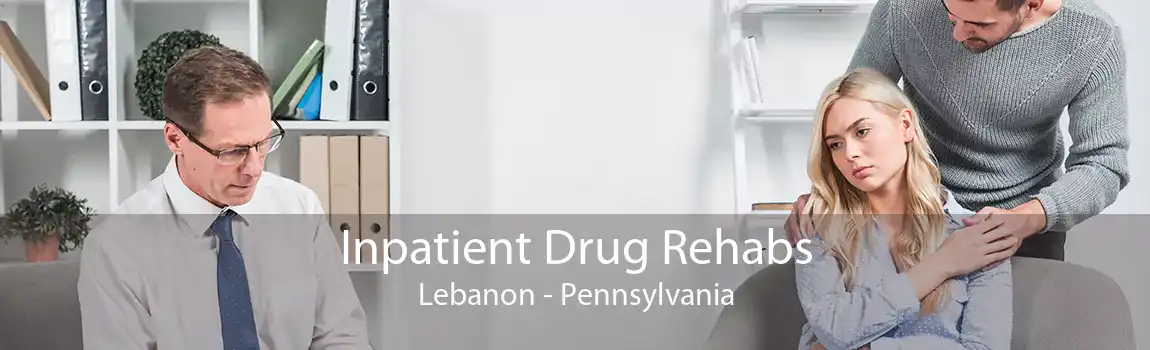 Inpatient Drug Rehabs Lebanon - Pennsylvania