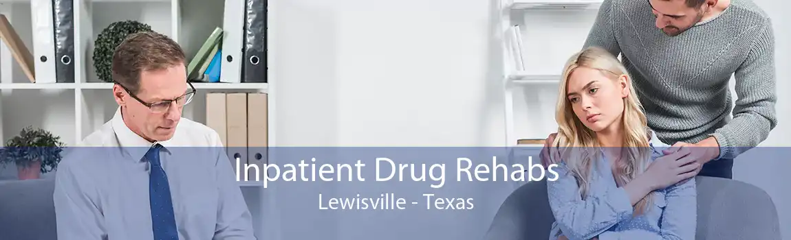 Inpatient Drug Rehabs Lewisville - Texas