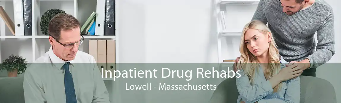 Inpatient Drug Rehabs Lowell - Massachusetts
