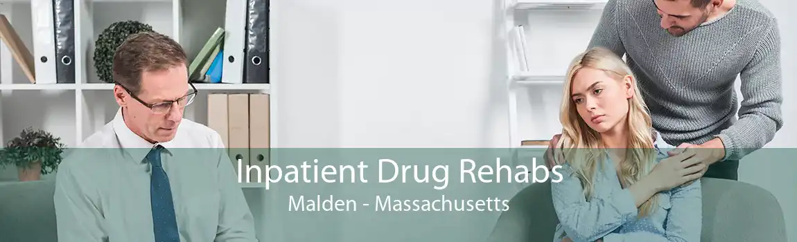 Inpatient Drug Rehabs Malden - Massachusetts