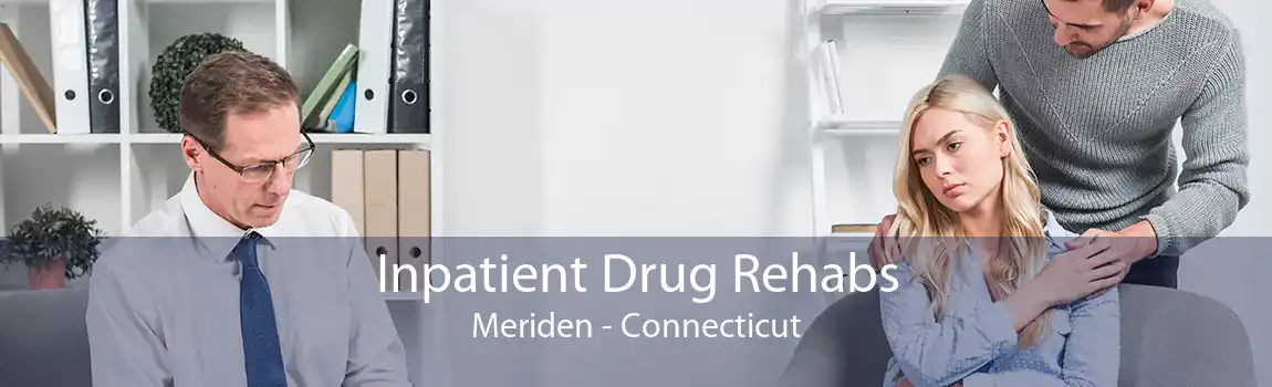 Inpatient Drug Rehabs Meriden - Connecticut