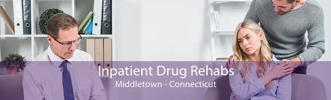 Inpatient Drug Rehabs Middletown - Connecticut