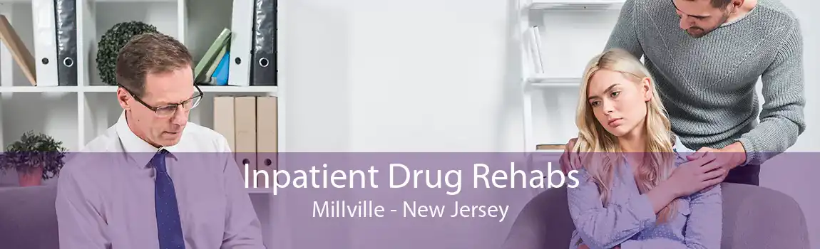 Inpatient Drug Rehabs Millville - New Jersey