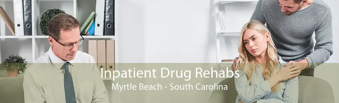 Inpatient Drug Rehabs Myrtle Beach - South Carolina