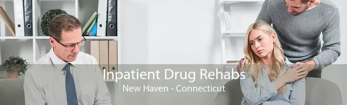 Inpatient Drug Rehabs New Haven - Connecticut