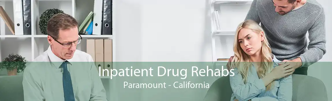 Inpatient Drug Rehabs Paramount - California