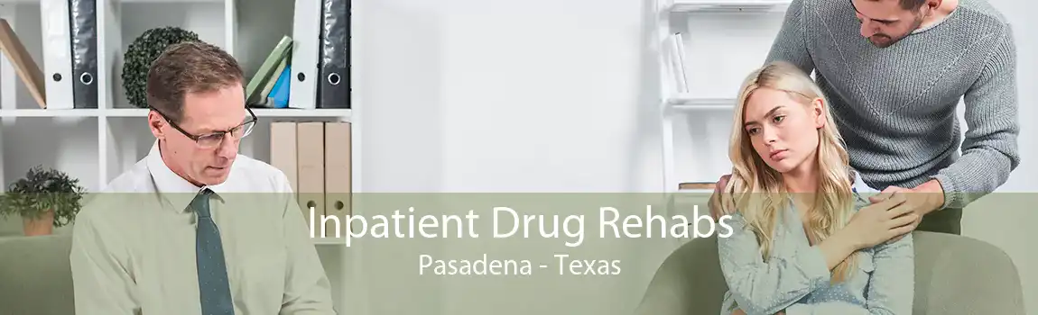 Inpatient Drug Rehabs Pasadena - Texas
