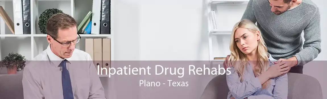 Inpatient Drug Rehabs Plano - Texas