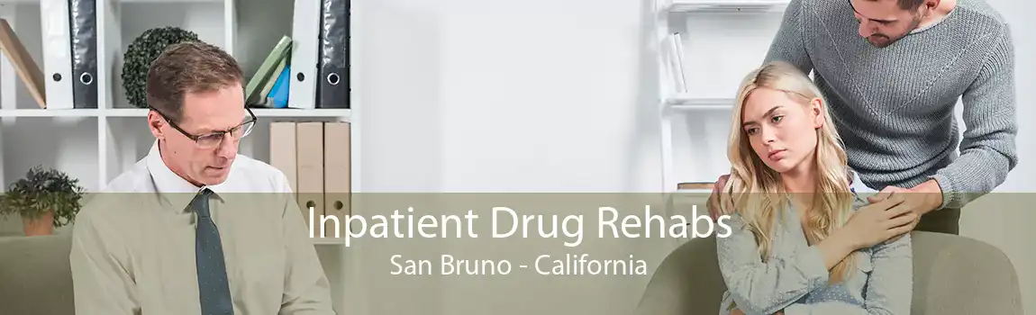 Inpatient Drug Rehabs San Bruno - California
