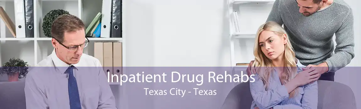 Inpatient Drug Rehabs Texas City - Texas