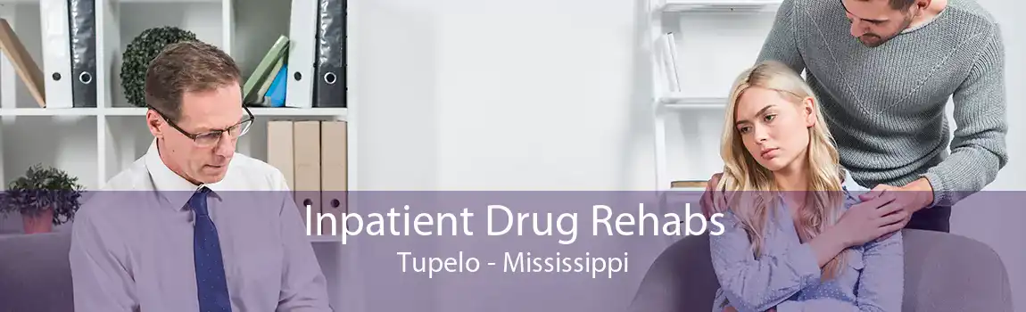 Inpatient Drug Rehabs Tupelo - Mississippi