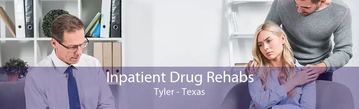 Inpatient Drug Rehabs Tyler - Texas