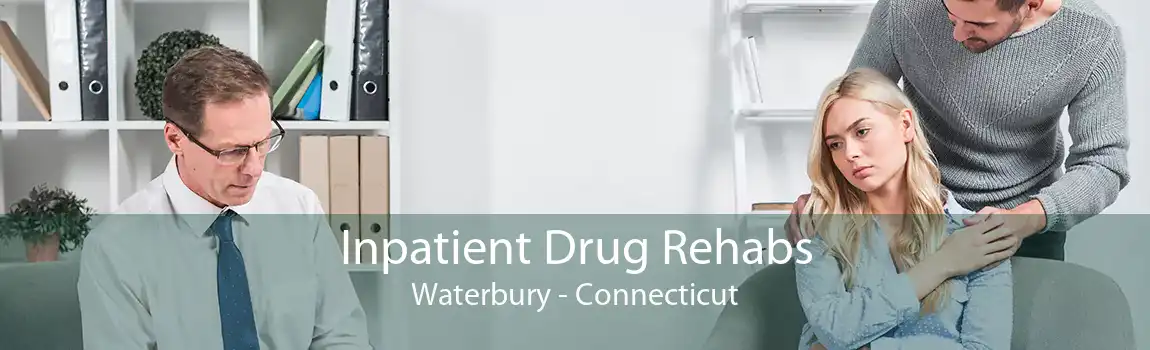 Inpatient Drug Rehabs Waterbury - Connecticut
