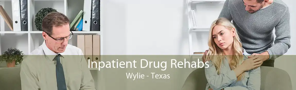 Inpatient Drug Rehabs Wylie - Texas
