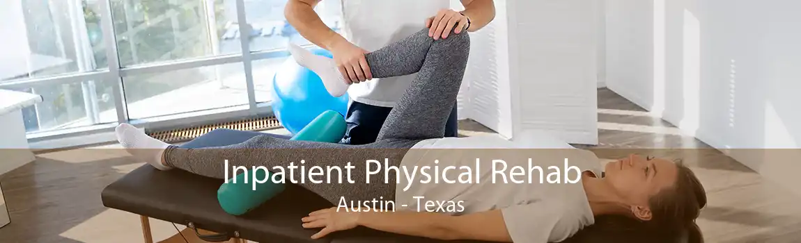 Inpatient Physical Rehab Austin - Texas