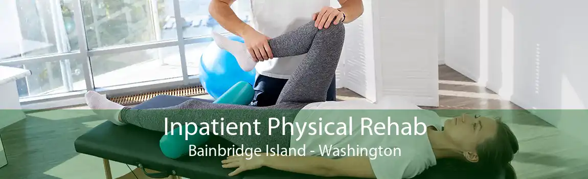 Inpatient Physical Rehab Bainbridge Island - Washington