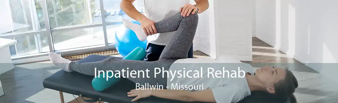 Inpatient Physical Rehab Ballwin - Missouri