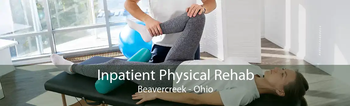 Inpatient Physical Rehab Beavercreek - Ohio