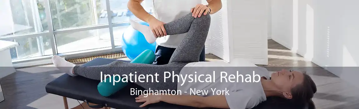 Inpatient Physical Rehab Binghamton - New York