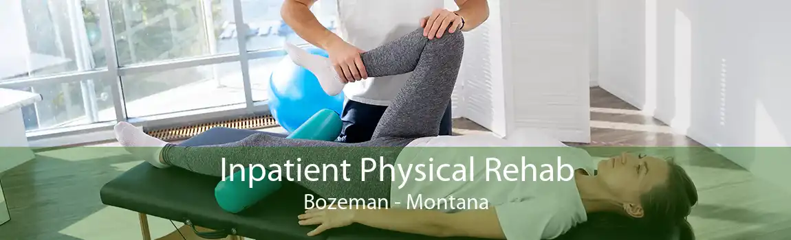 Inpatient Physical Rehab Bozeman - Montana