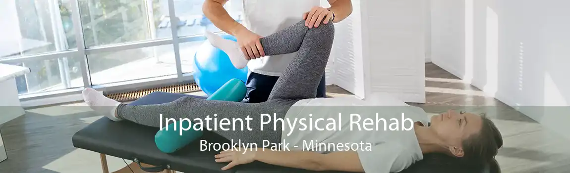 Inpatient Physical Rehab Brooklyn Park - Minnesota