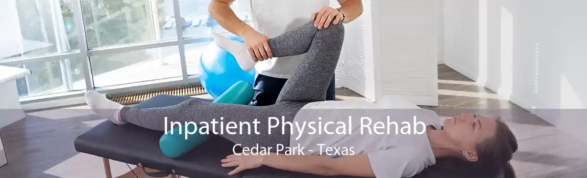 Inpatient Physical Rehab Cedar Park - Texas