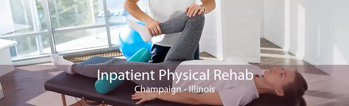 Inpatient Physical Rehab Champaign - Illinois