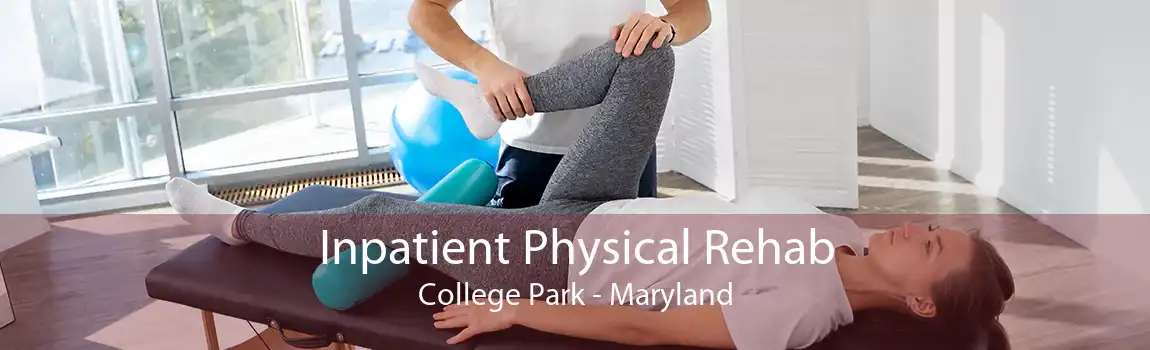 Inpatient Physical Rehab College Park - Maryland