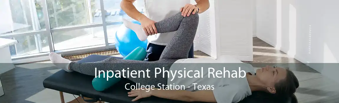 Inpatient Physical Rehab College Station - Texas