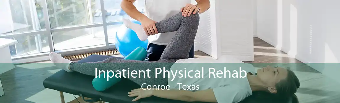 Inpatient Physical Rehab Conroe - Texas