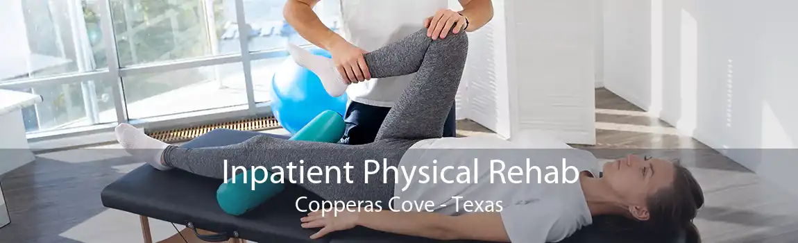 Inpatient Physical Rehab Copperas Cove - Texas