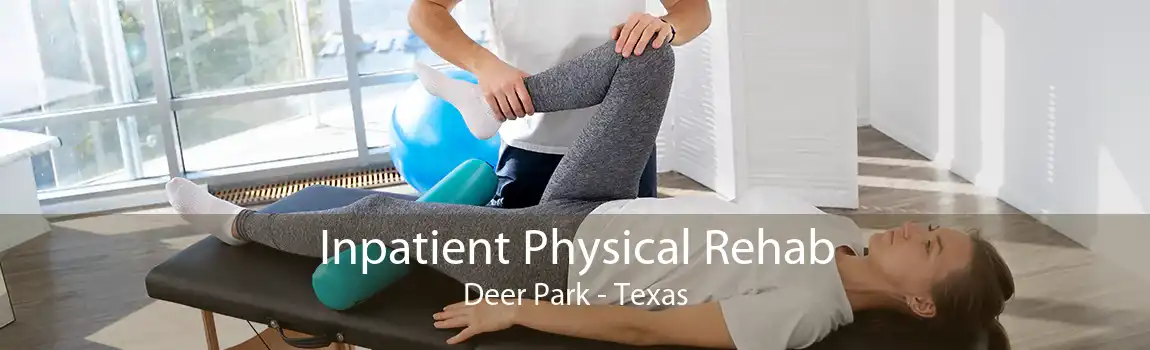 Inpatient Physical Rehab Deer Park - Texas