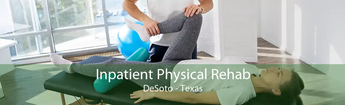 Inpatient Physical Rehab DeSoto - Texas