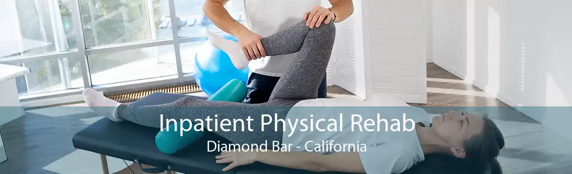 Inpatient Physical Rehab Diamond Bar - California