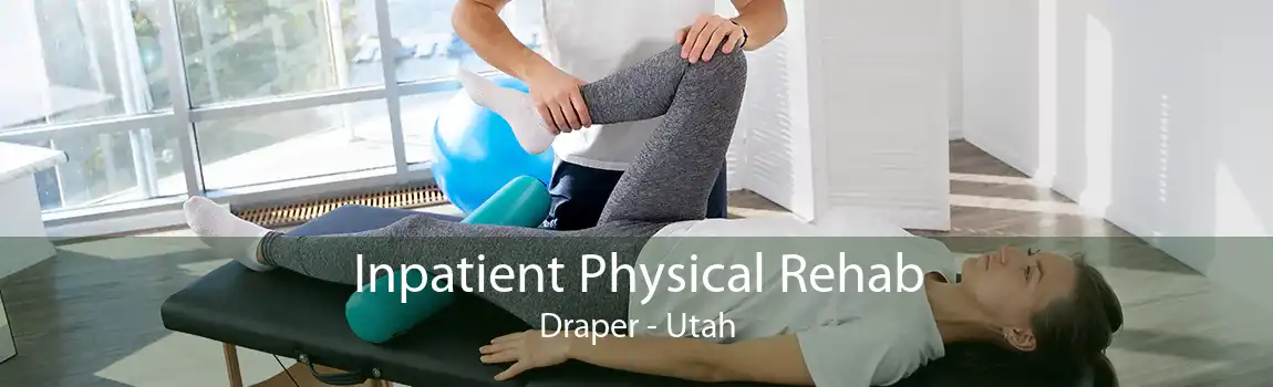 Inpatient Physical Rehab Draper - Utah