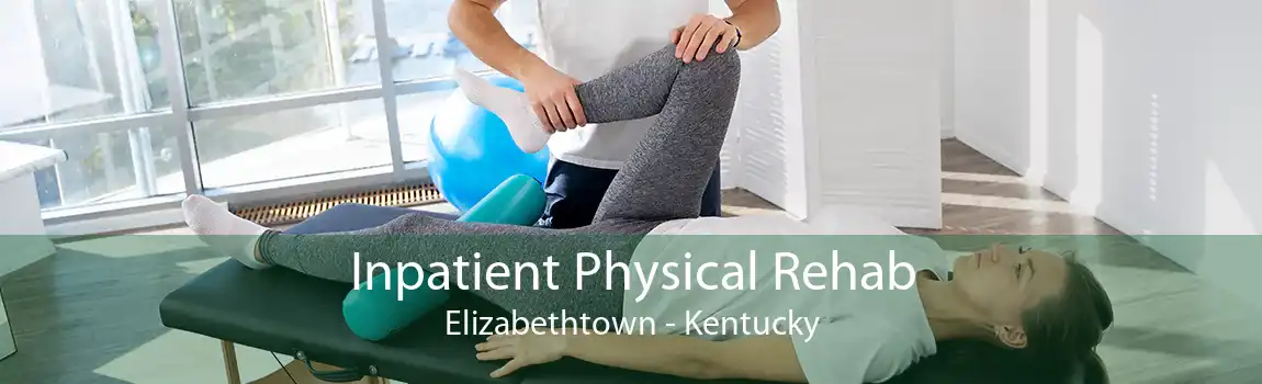 Inpatient Physical Rehab Elizabethtown - Kentucky