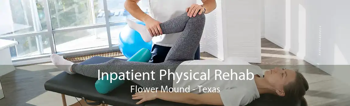 Inpatient Physical Rehab Flower Mound - Texas