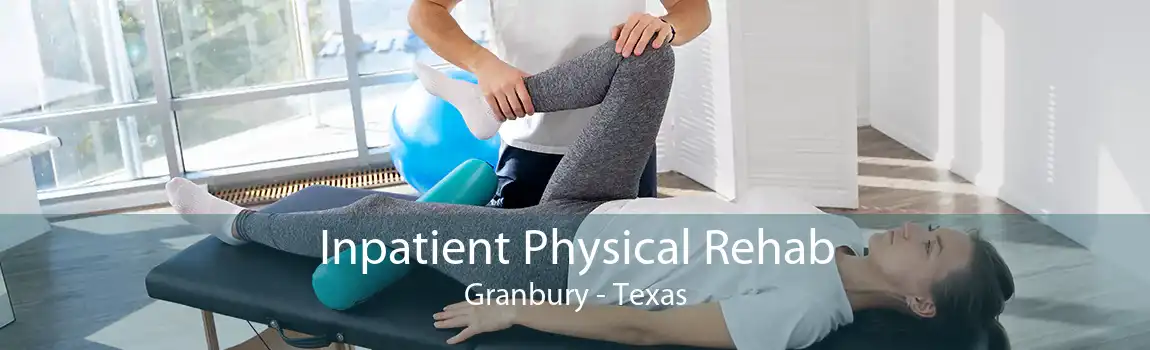 Inpatient Physical Rehab Granbury - Texas