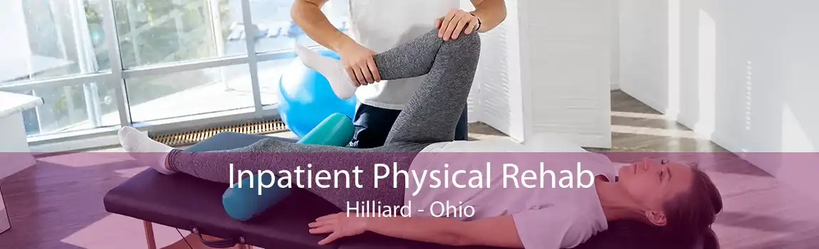 Inpatient Physical Rehab Hilliard - Ohio