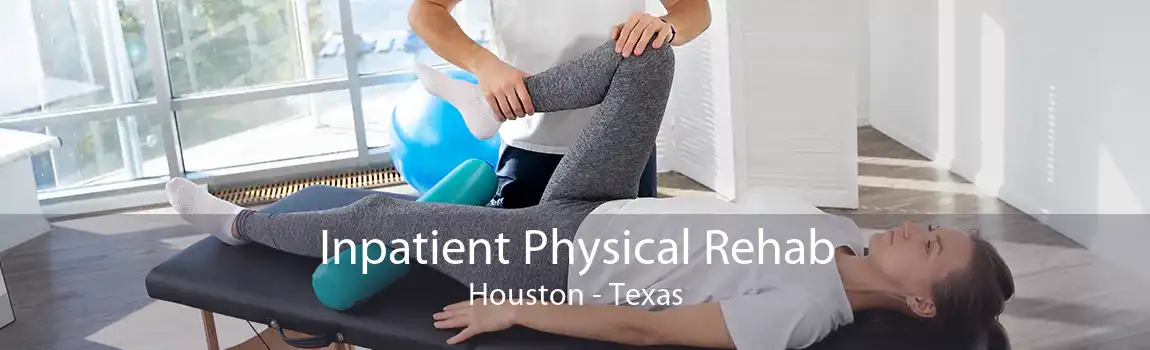 Inpatient Physical Rehab Houston - Texas