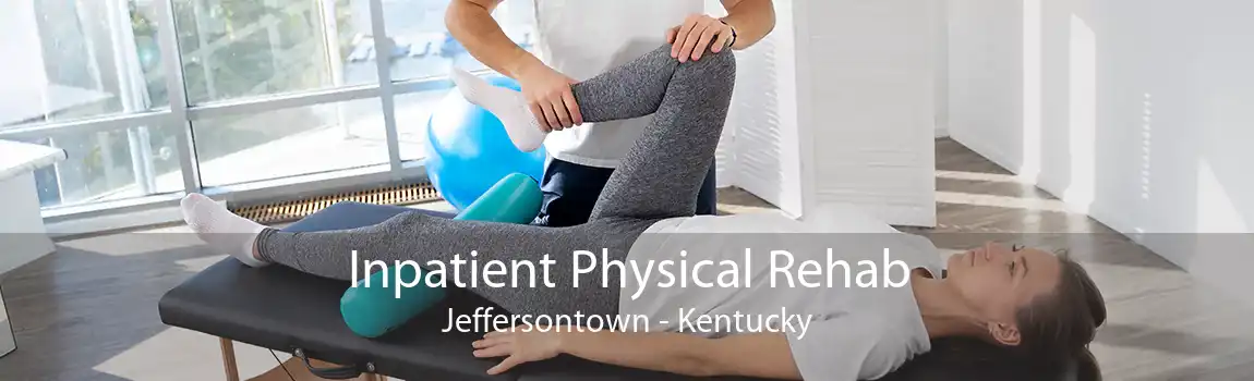 Inpatient Physical Rehab Jeffersontown - Kentucky