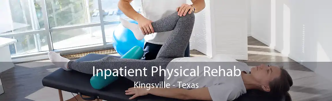 Inpatient Physical Rehab Kingsville - Texas