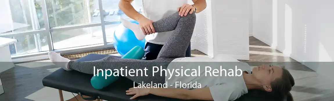 Inpatient Physical Rehab Lakeland - Florida