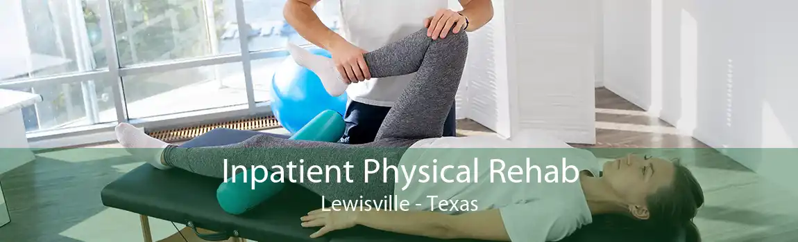Inpatient Physical Rehab Lewisville - Texas