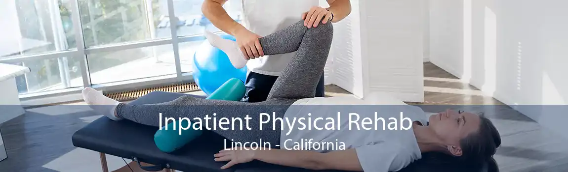 Inpatient Physical Rehab Lincoln - California