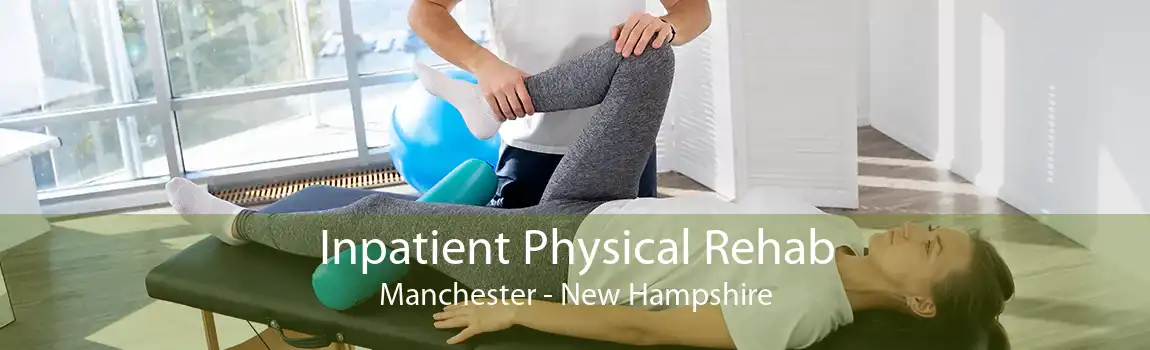 Inpatient Physical Rehab Manchester - New Hampshire