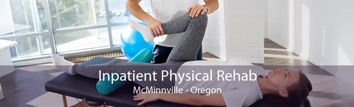 Inpatient Physical Rehab McMinnville - Oregon